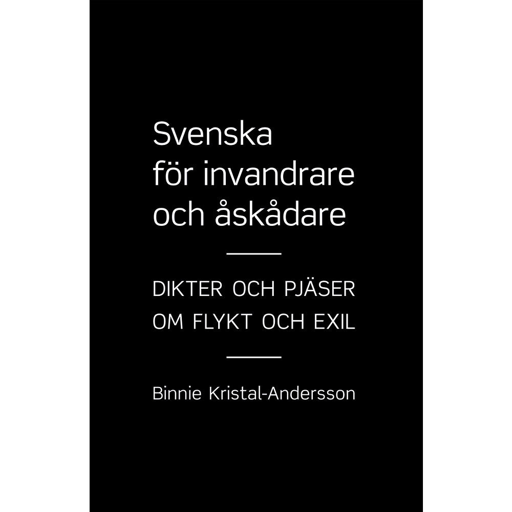 Binnie Kristal-andersson Svenska för invandrare och åskådare : dikter och pjäser om flykt och exil (häftad)