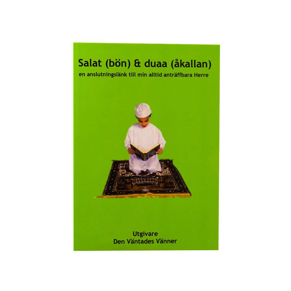 DVV kultur Salat (bön) och duaa (åkallan) : en anslutningslänk till min alltid anträffbara Herre (häftad)