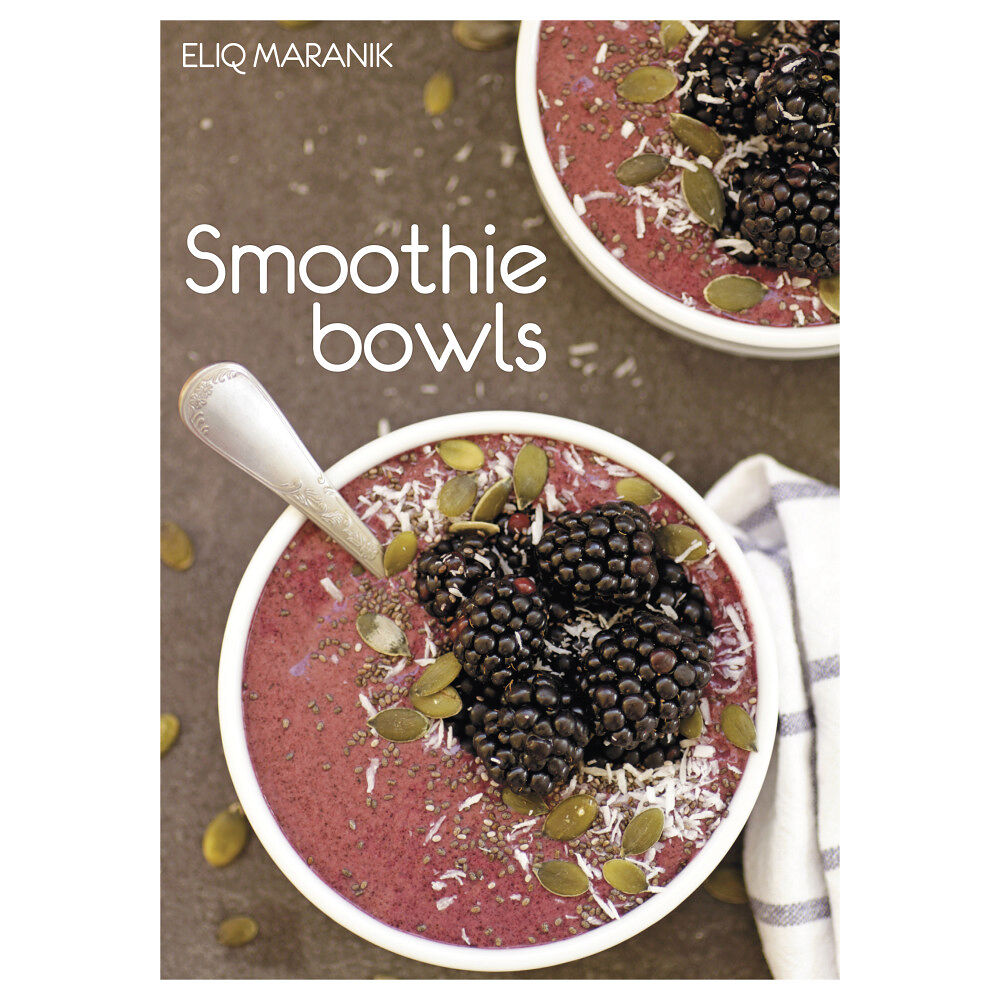 Eliq Maranik Smoothie bowls (inbunden)