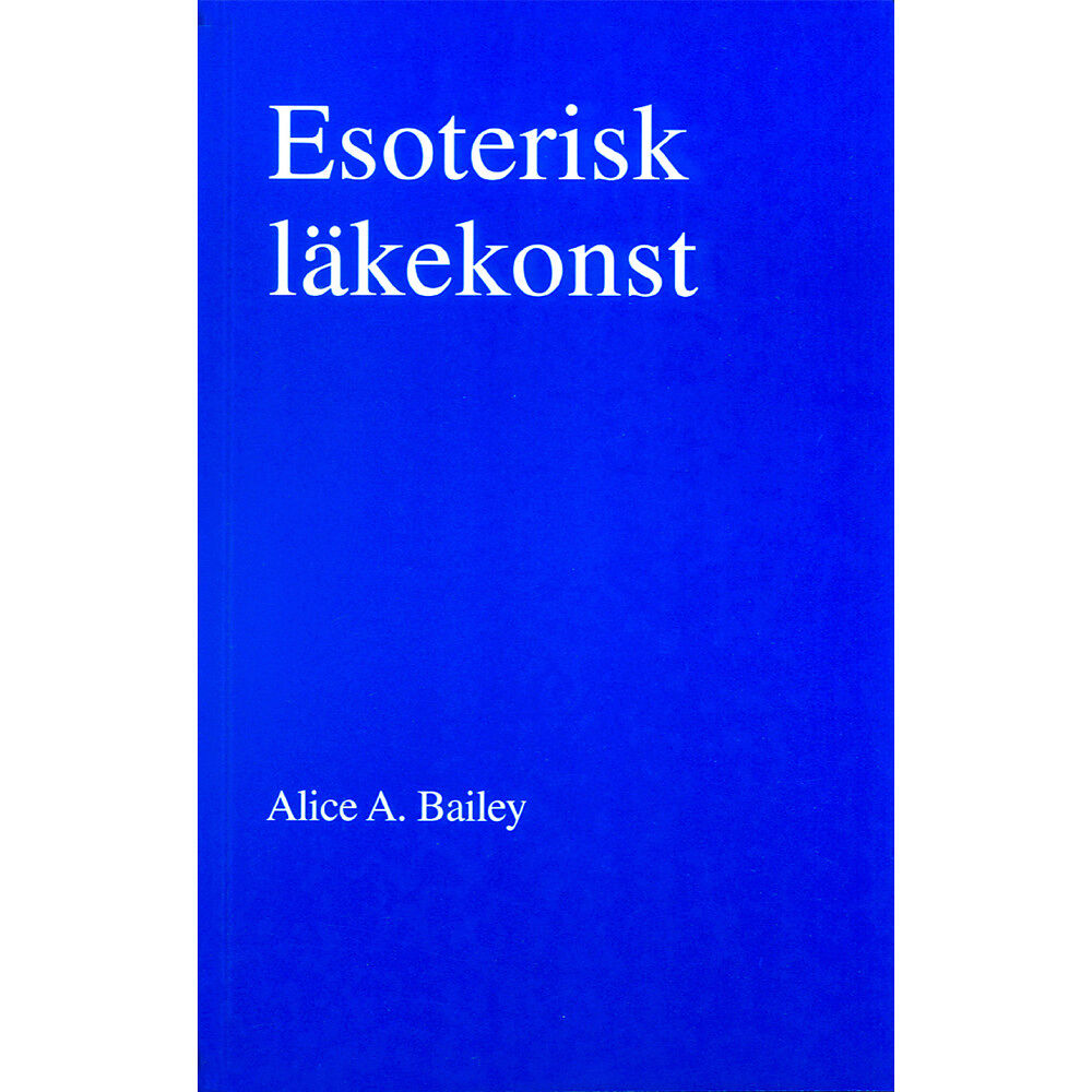 Alice Bailey Esoterisk läkekonst (2u) (häftad)