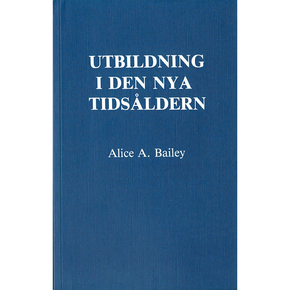 Alice Bailey Utbildning i den nya tidsåldern (häftad)