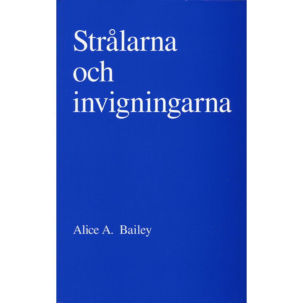 Alice Bailey Strålarna och invigningarna (häftad)