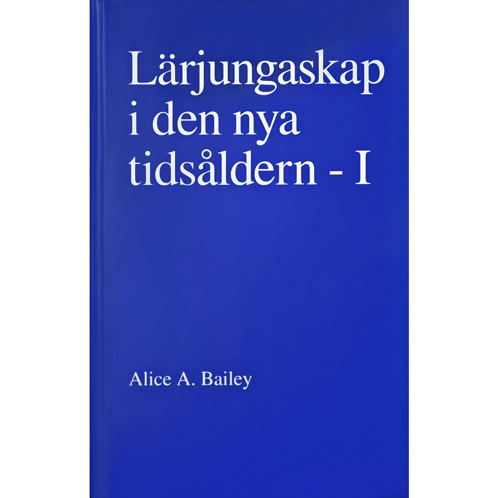 Alice Bailey Lärjungaskap i den nya tidsåldern - I (häftad)