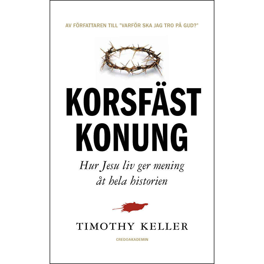 Timothy Keller Korsfäst Konung : hur Jesu liv ger mening åt hela historien (inbunden)