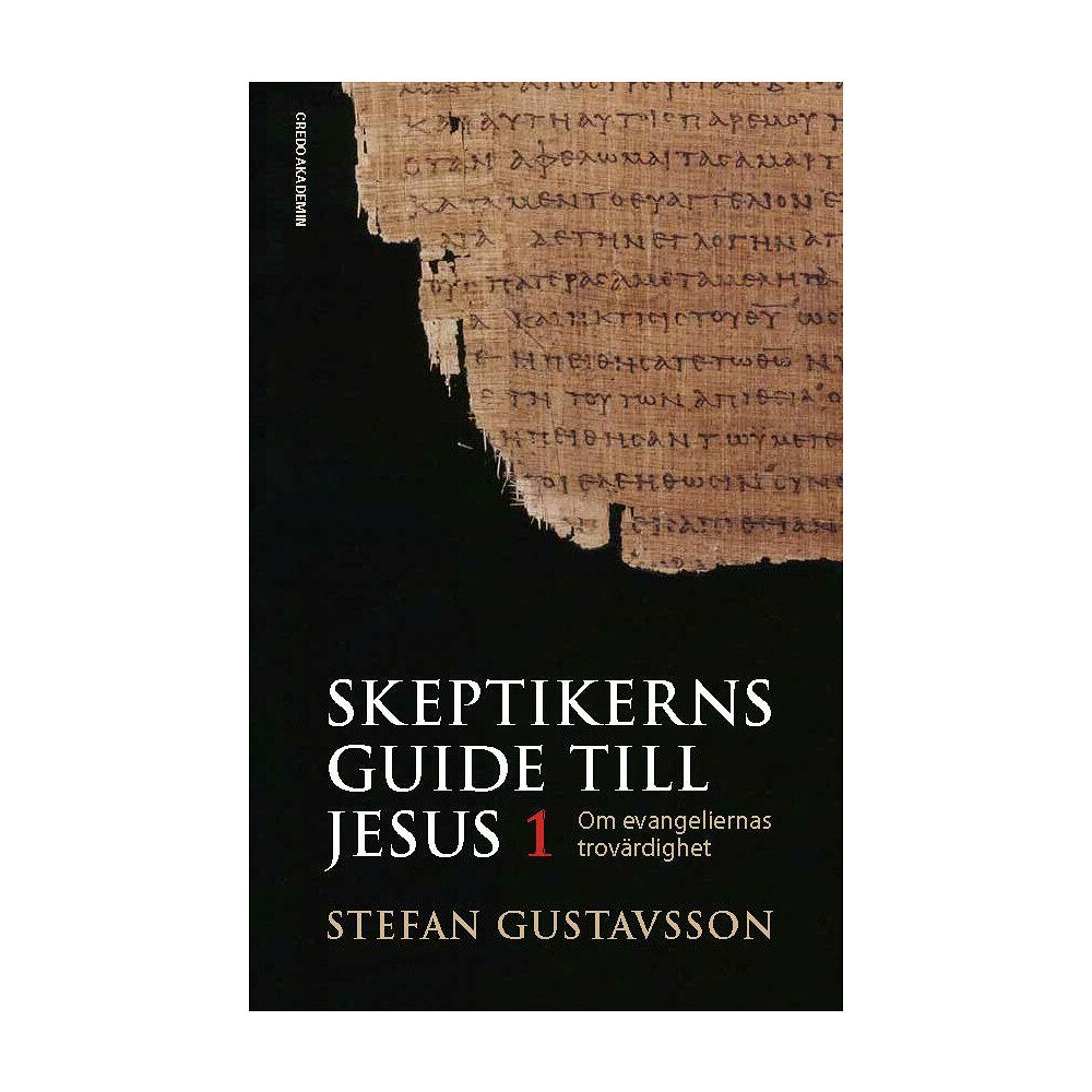 Stefan Gustavsson Skeptikerns guide till Jesus. D 1 : om evangeliernas trovärdighet (inbunden)
