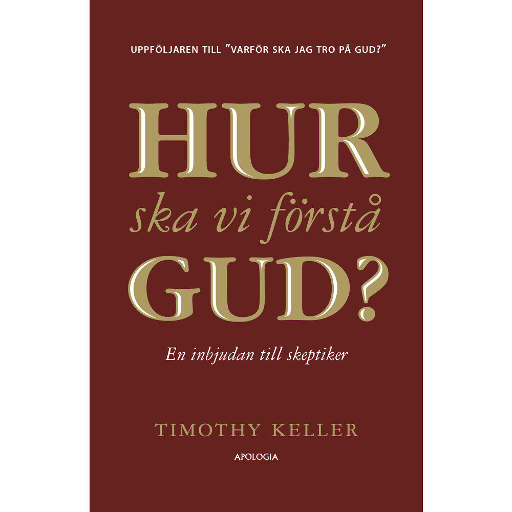 Timothy Keller Hur ska vi förstå Gud? : en inbjudan till skeptiker (inbunden)