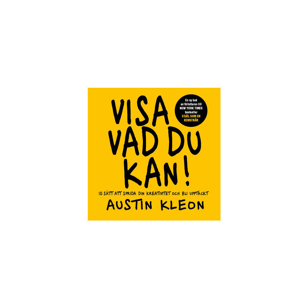 Austin Kleon Visa vad du kan! : 10 sätt att sprida din kreativitet och bli upptäckt (bok, danskt band)