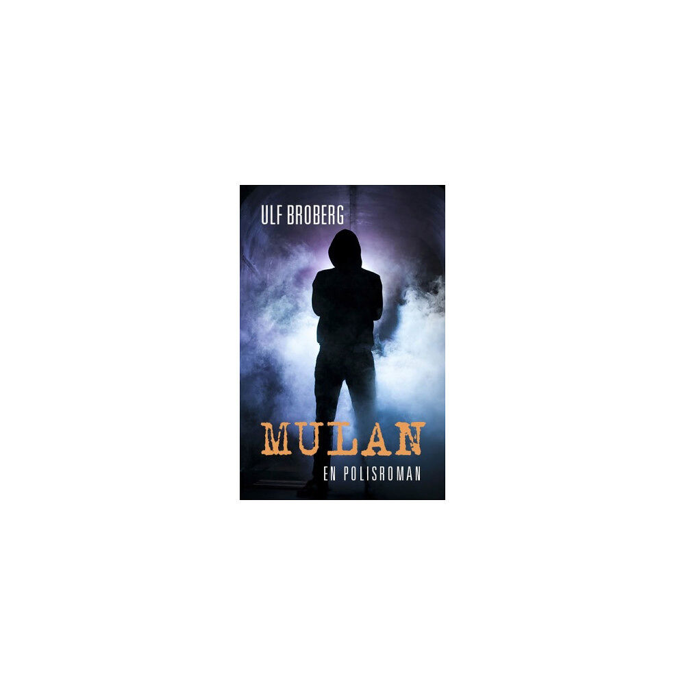 Ulf Broberg Mulan : en polisroman (bok, kartonnage)