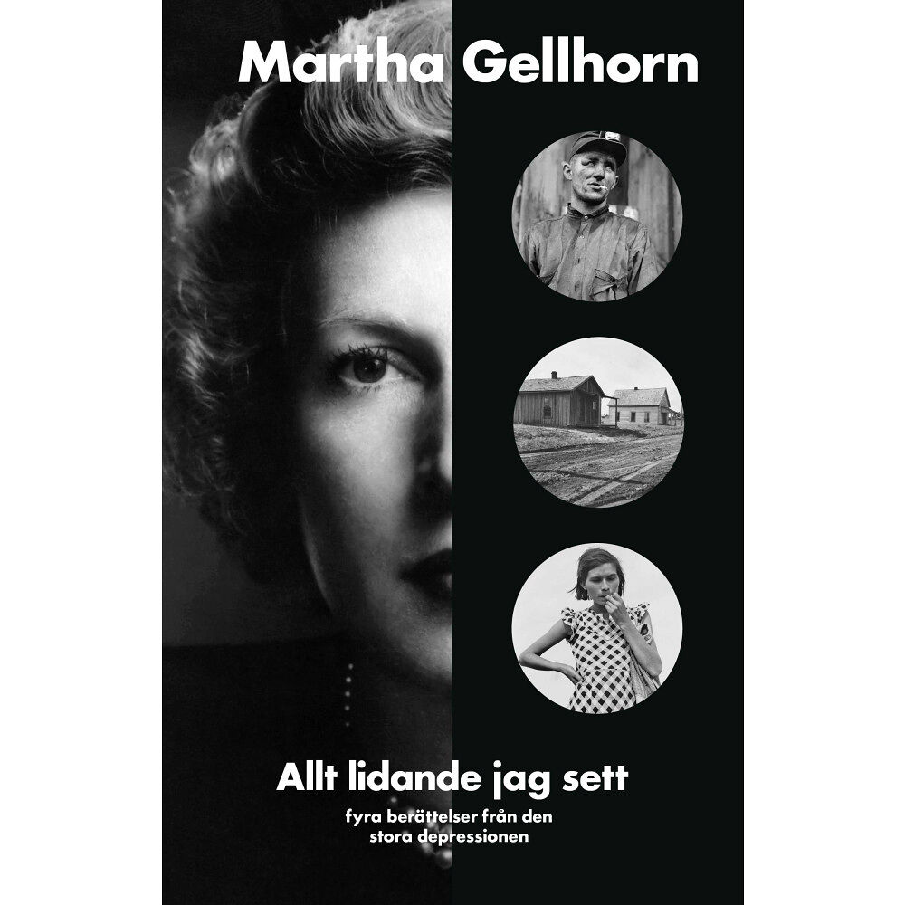 Martha Gellhorn Allt lidande jag sett : fyra berättelser från den stora depressionen (inbunden)