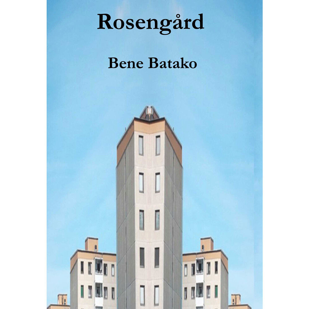 Bene Batako Rosengård : en roman (häftad)