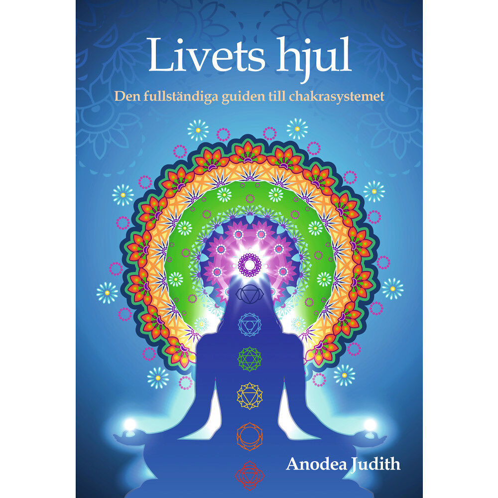 Anodea Judith Livets hjul : den fullständiga guiden till chakrasystemet (bok, kartonnage)