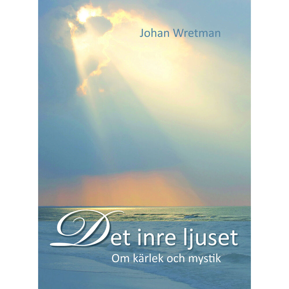Johan Wretman Det inre ljuset : om kärlek och mystik (inbunden)