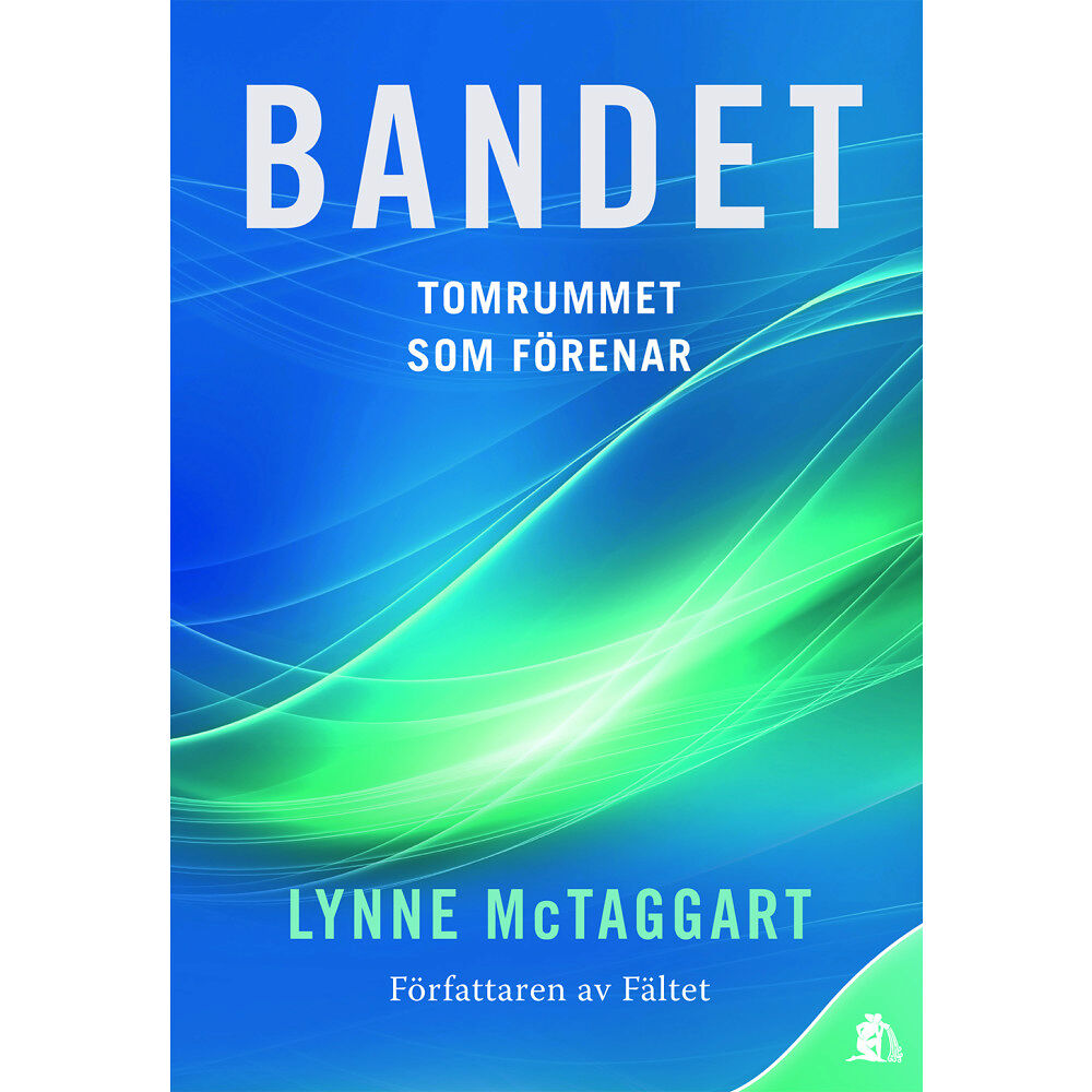 Lynne Mctaggart Bandet : Tomrummet som förenar (inbunden)
