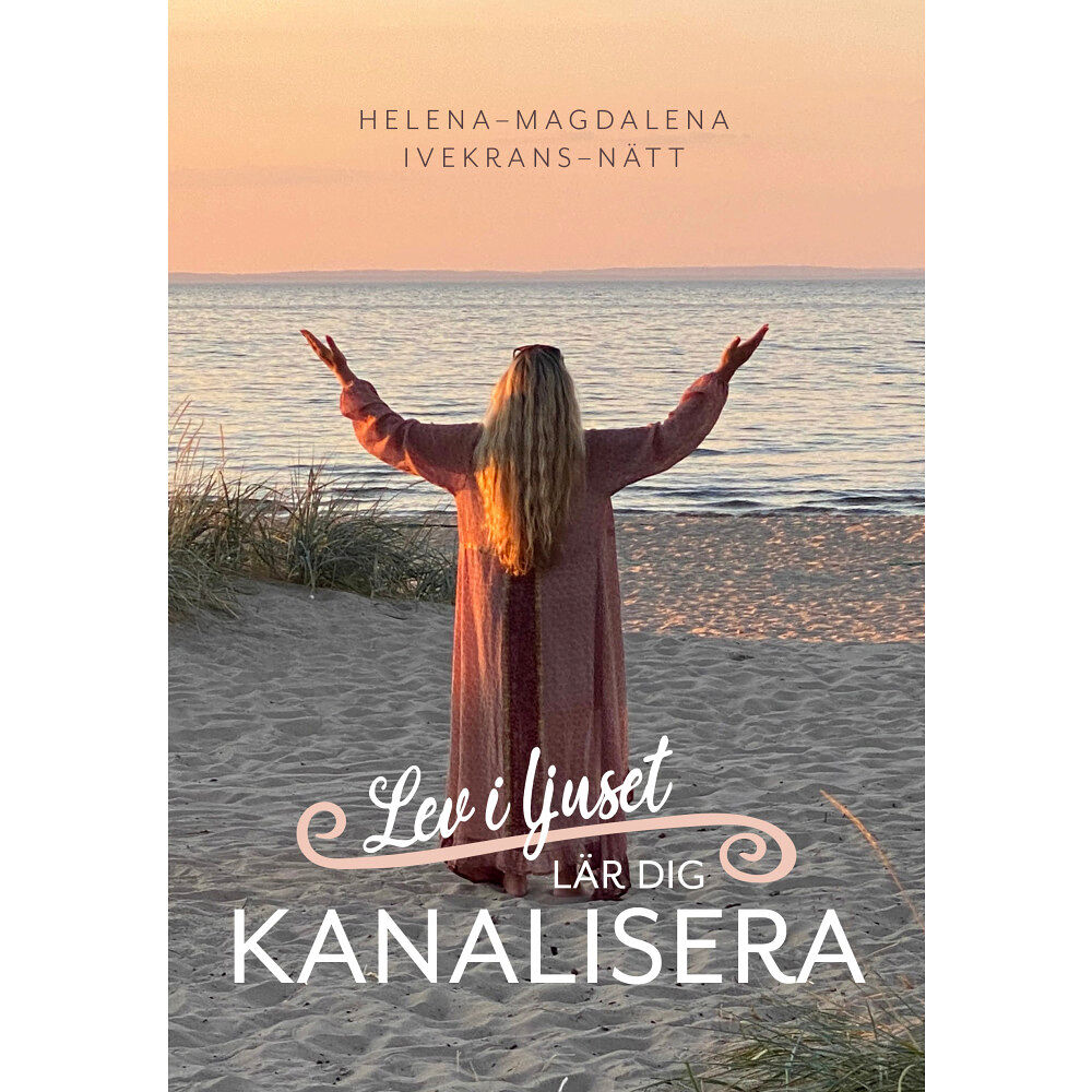 Helena-Magdalena Ivekrans-Nätt Lev i ljuset : lär dig kanalisera (bok, danskt band)