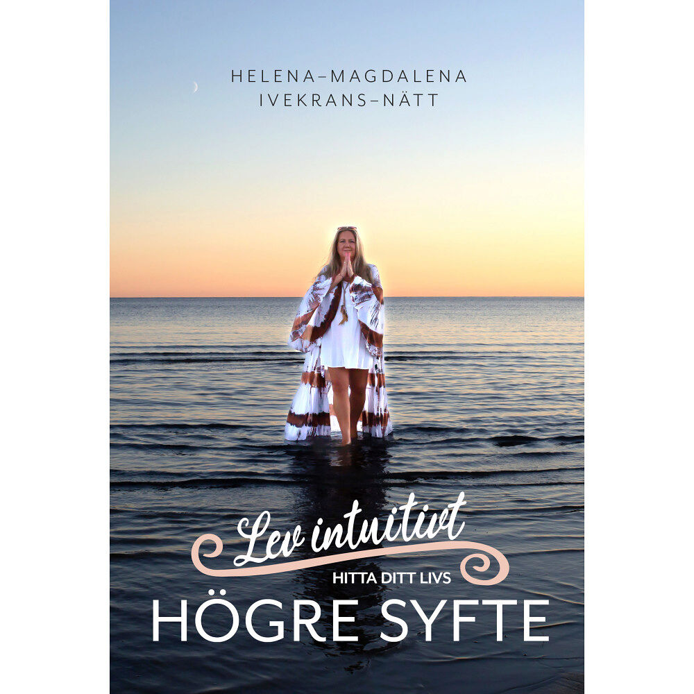 Helena-Magdalena Ivekrans-Nätt Lev intuitivt : hitta ditt livs högre syfte (bok, danskt band)