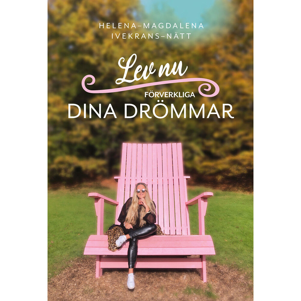 Helena-Magdalena Ivekrans-Nätt Lev nu : förverkliga dina drömmar (bok, danskt band)