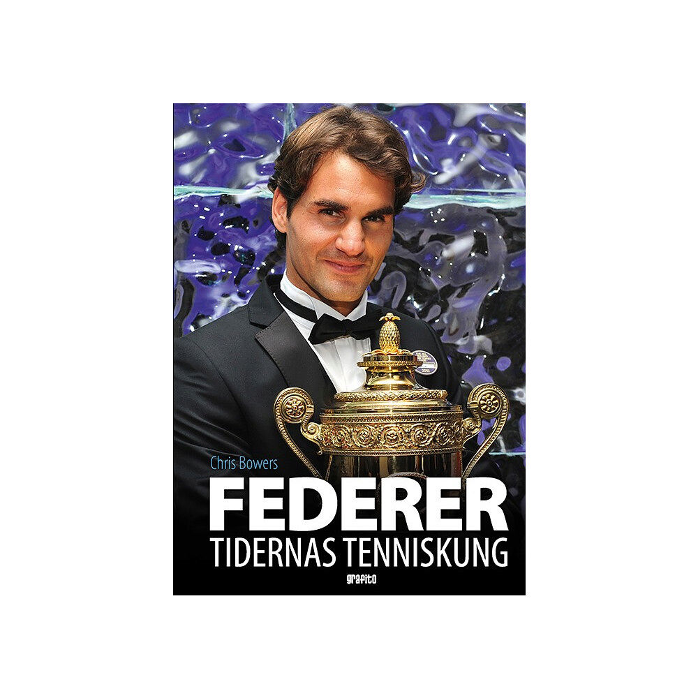 Chris Bowers Federer : tidernas tenniskung (inbunden)