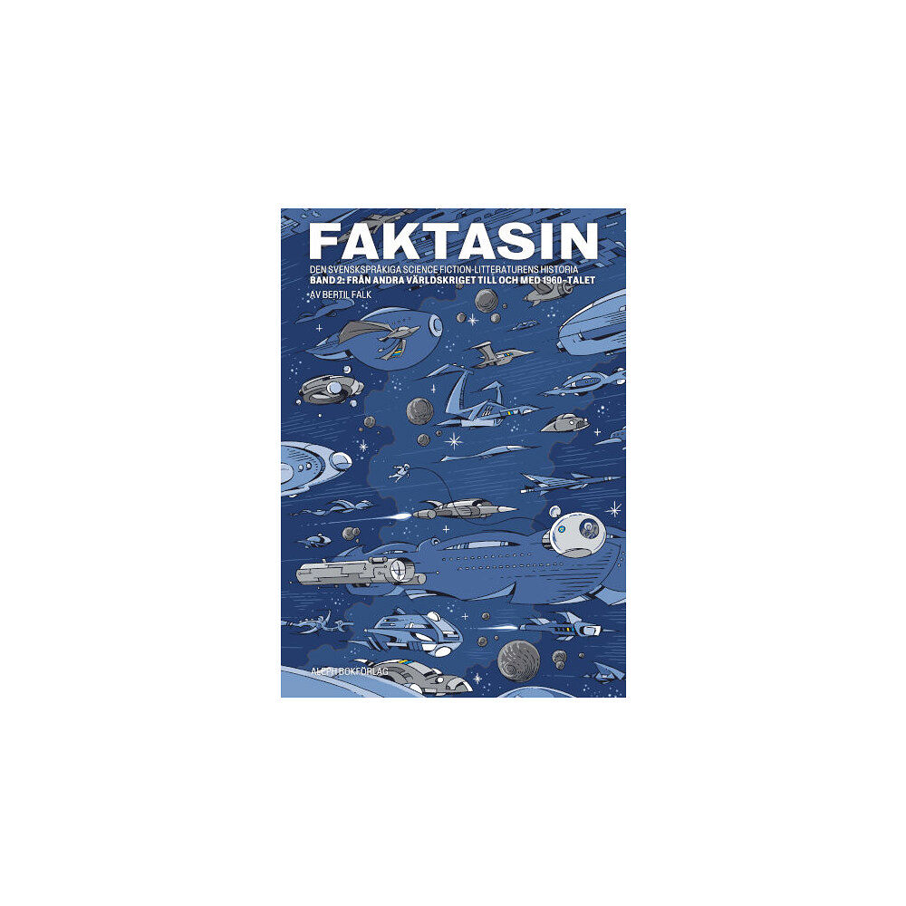 Bertil Falk Faktasin: Den svenskspråkiga science fiction-litteraturens historia. BAND 2: Från andra världskriget till och med 1960-t...