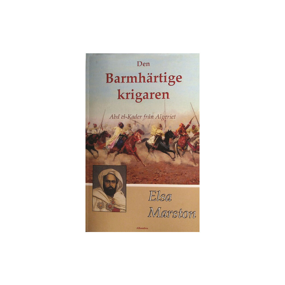 Elsa Marston Den barmhärtige krigaren - Abd el-Kader från Algeriet (häftad)