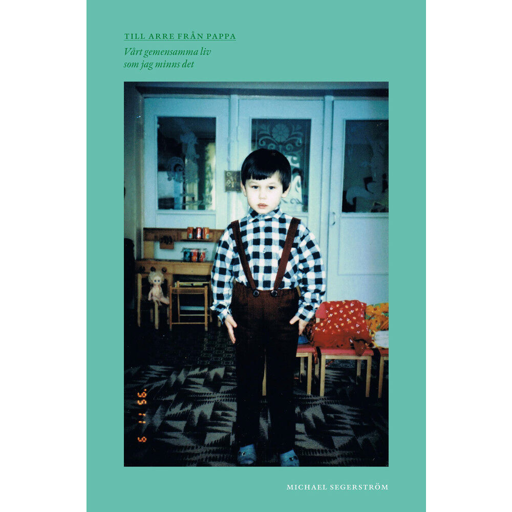 Michael Segerström Till Arre från pappa : vårt gemensamma liv som jag minns det (bok, danskt band)
