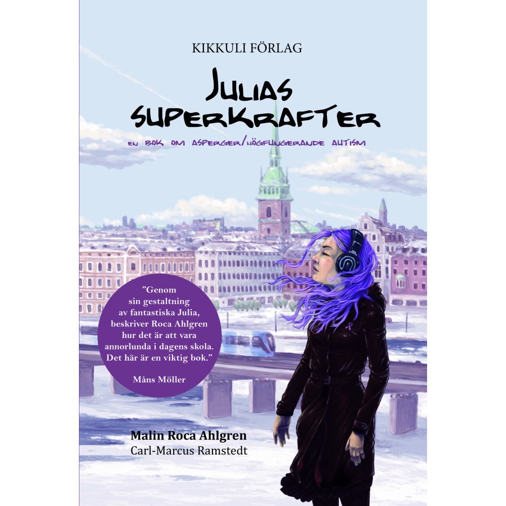 Malin Roca Ahlgren Julias superkrafter : en bok om asperger/högfungerande autism (inbunden)