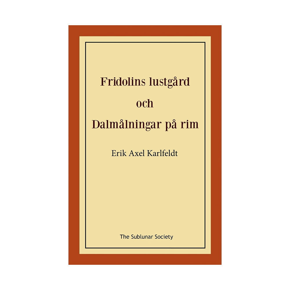 Erik Axel Karlfeldt Fridolins lustgård och Dalmålningar på rim (häftad)