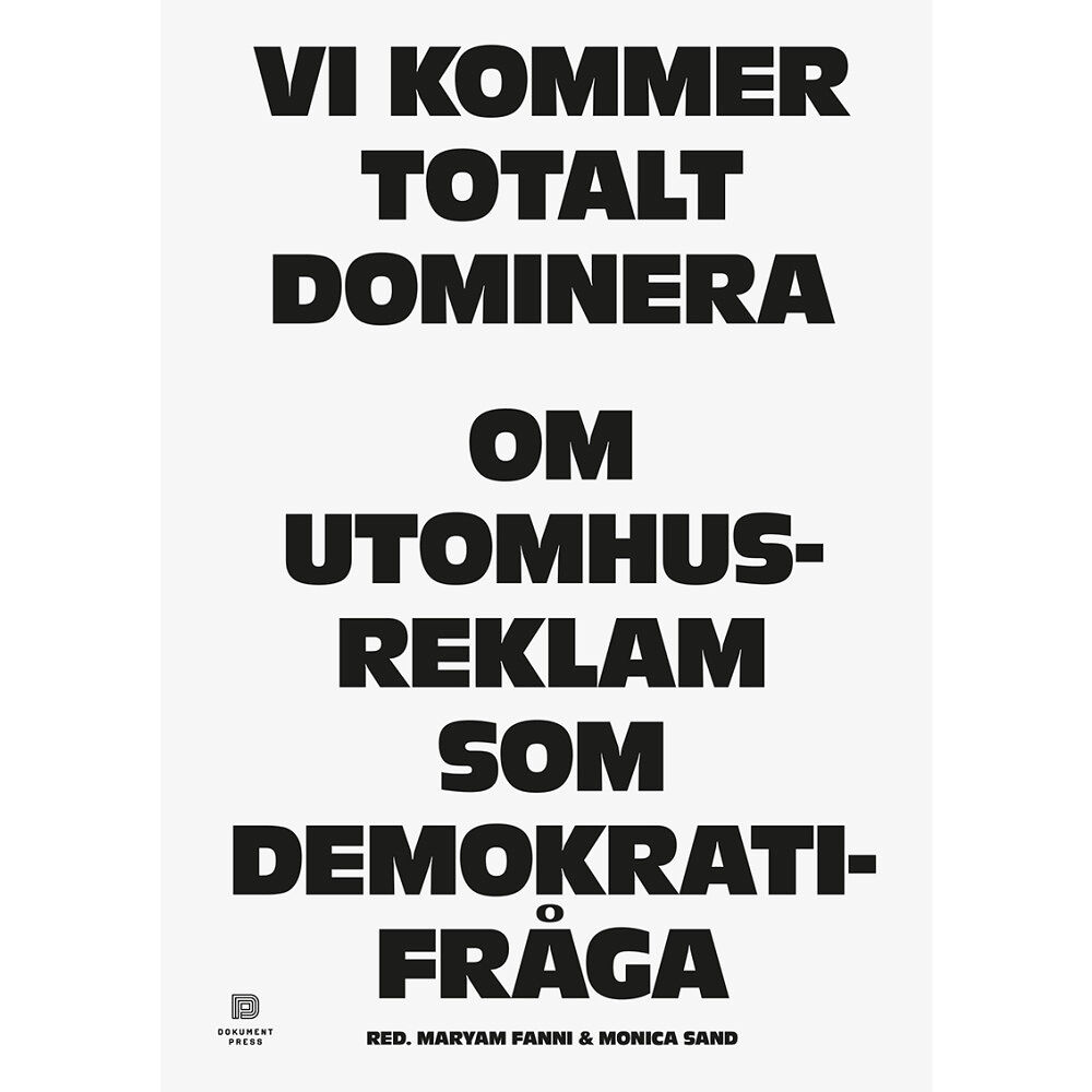 Dokument Press Vi kommer totalt dominera : om utomhusreklam som demokratifråga (häftad)