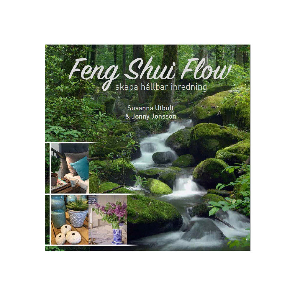 Susanna Utbult Feng shui flow : skapa hållbar inredning (inbunden)