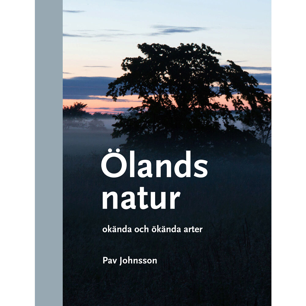 Pav Johnsson Ölands natur : okända och ökända arter (bok, halvklotband)