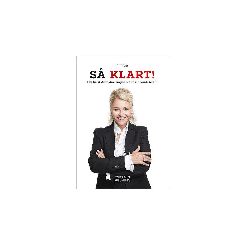 Lili Öst Så Klart! Hur DU & Attraktionslagen blir ett vinnande team (bok, kartonnage)