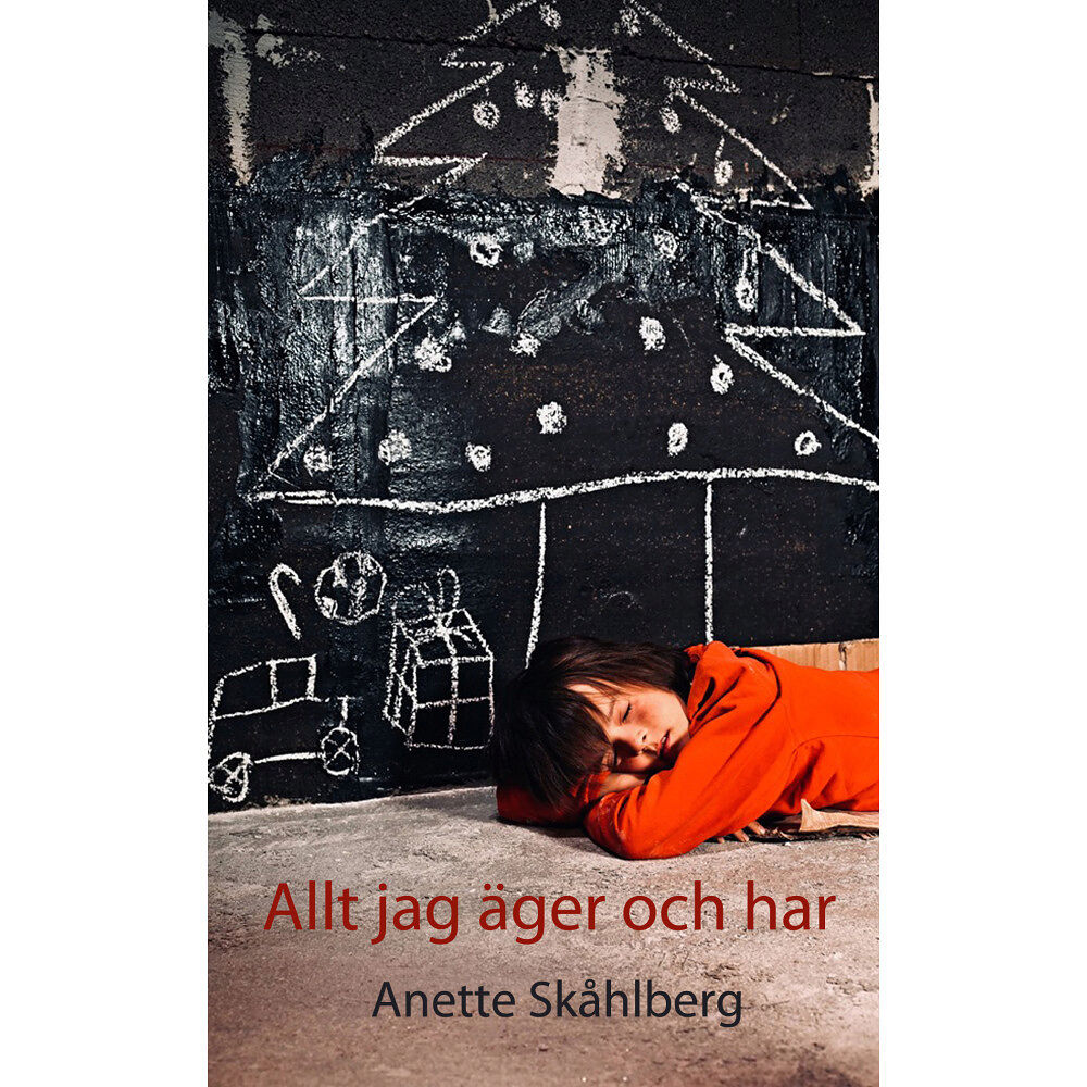 Anette Skåhlberg Allt jag äger och har (inbunden)