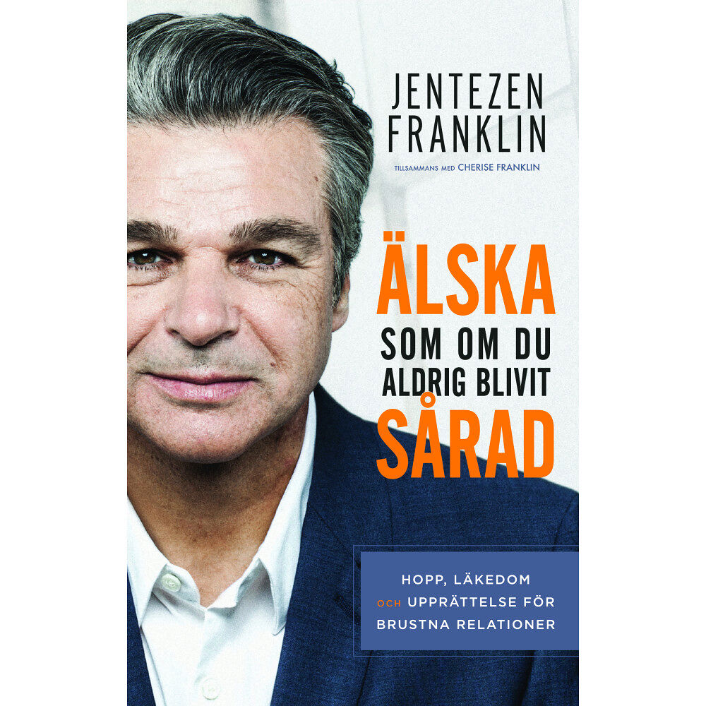 Jentezen Franklin Älska som om du aldrig blivit sårad : hopp, läkedom och upprättelse för brustna relationer (häftad)