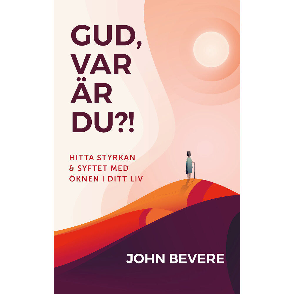 John Bevere Gud, var är du?! : hitta styrkan och syftet med öknen i ditt liv (häftad)