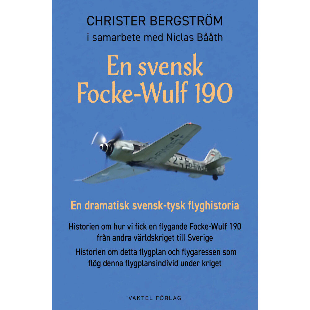 Christer Bergström En svensk Focke-Wulf 190 : en dramatisk svensk-tysk flyghistoria (häftad)