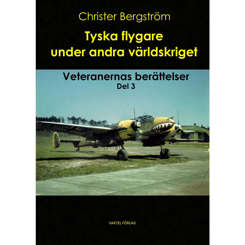 Christer Bergström Tyska flygare under andra världskriget : veteranernas berättelser. Del 3 (inbunden)