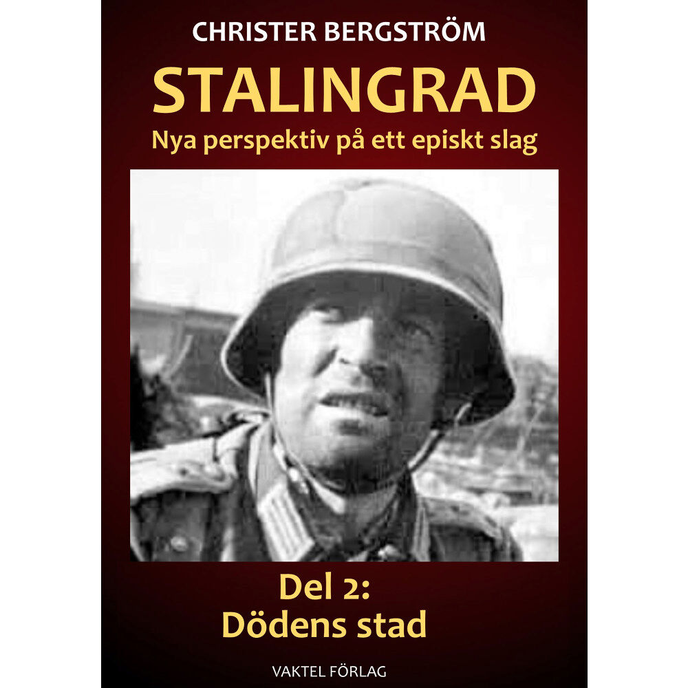 Christer Bergström Stalingrad - nya perspektiv på ett episkt slag. Del 2, Dödens stad (inbunden)