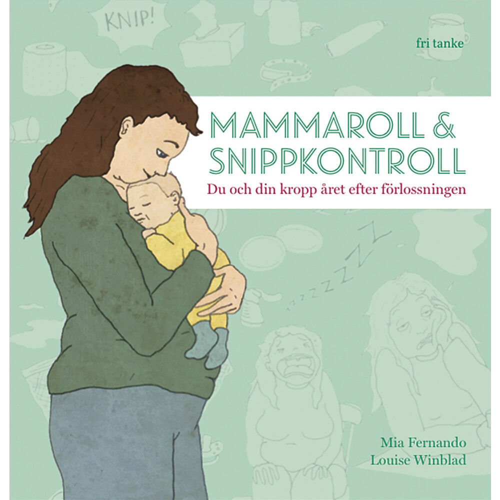 Mia Fernando Mammaroll & snippkontroll : du och din kropp året efter förlossningen (inbunden)