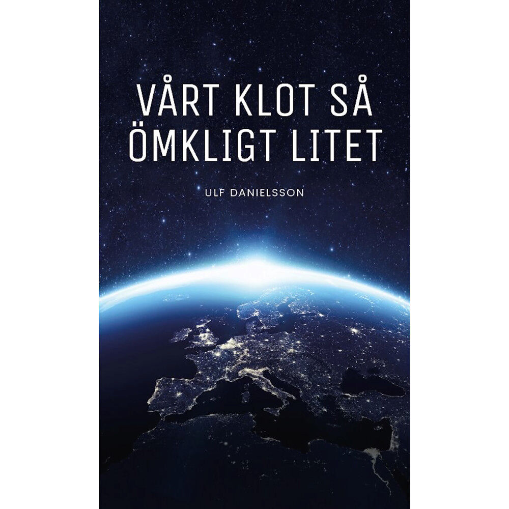 Ulf Danielsson Vårt klot så ömkligt litet (pocket)