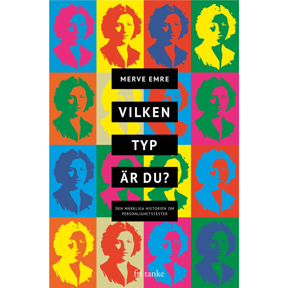 Merve Emre Vilken typ är du? : varför du inte kan lita på personlighetstester (inbunden)