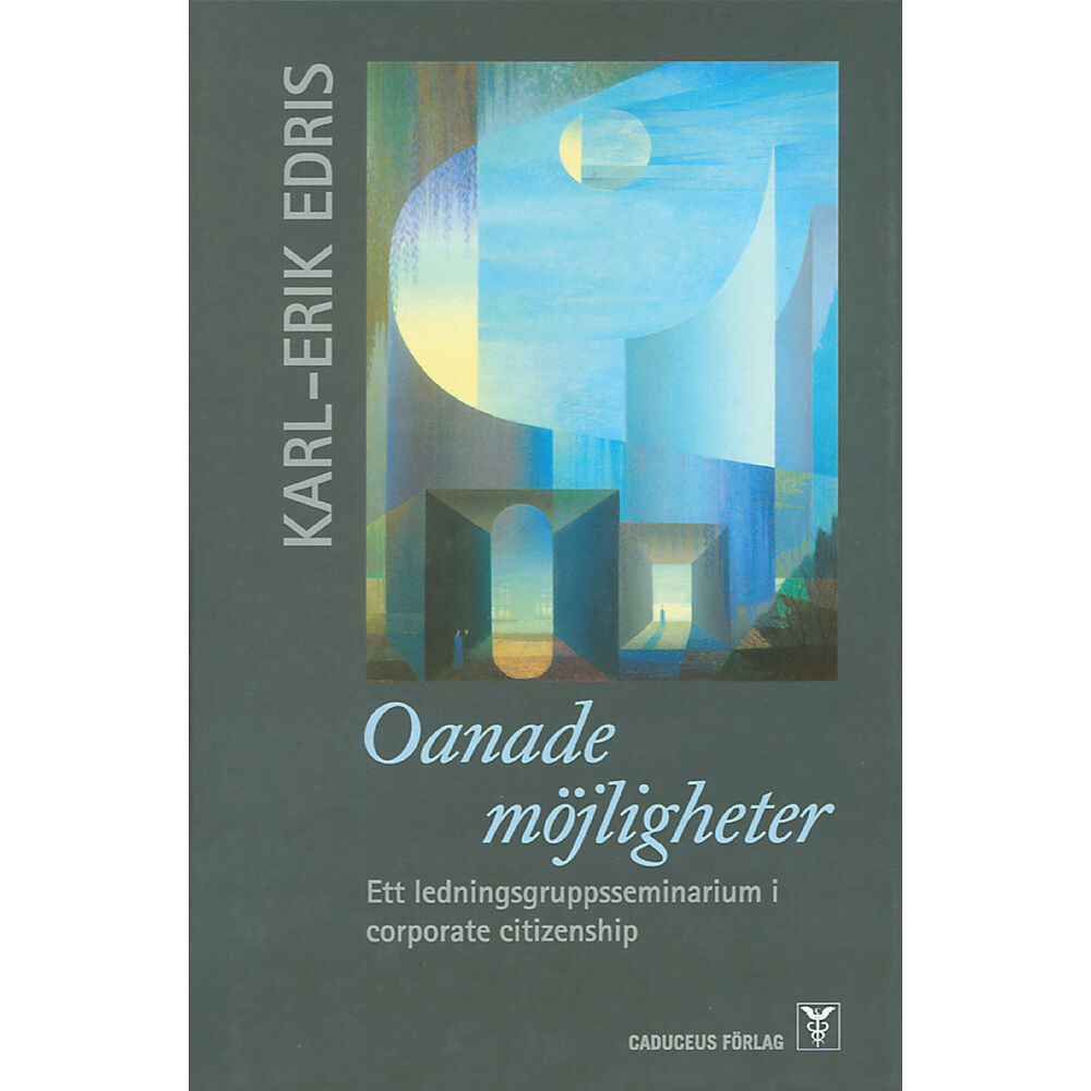 Karl-Erik Edris Oanade möjligheter : ett ledningsgruppsseminarium i corporate citizenship (inbunden)