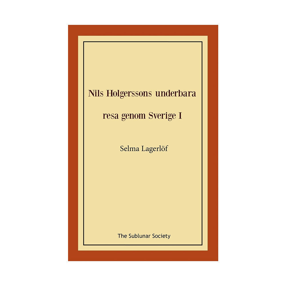 Selma Lagerlöf Nils Holgerssons underbara resa genom Sverige I (häftad)