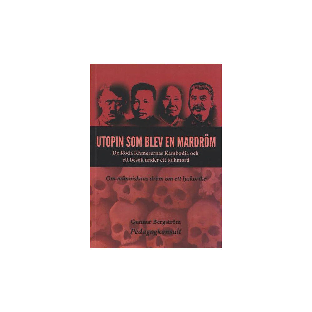 Gunnar Bergström Utopin som blev en mardröm : de röda khmerernas Kambodja och ett besök under ett folkmord (bok, storpocket)