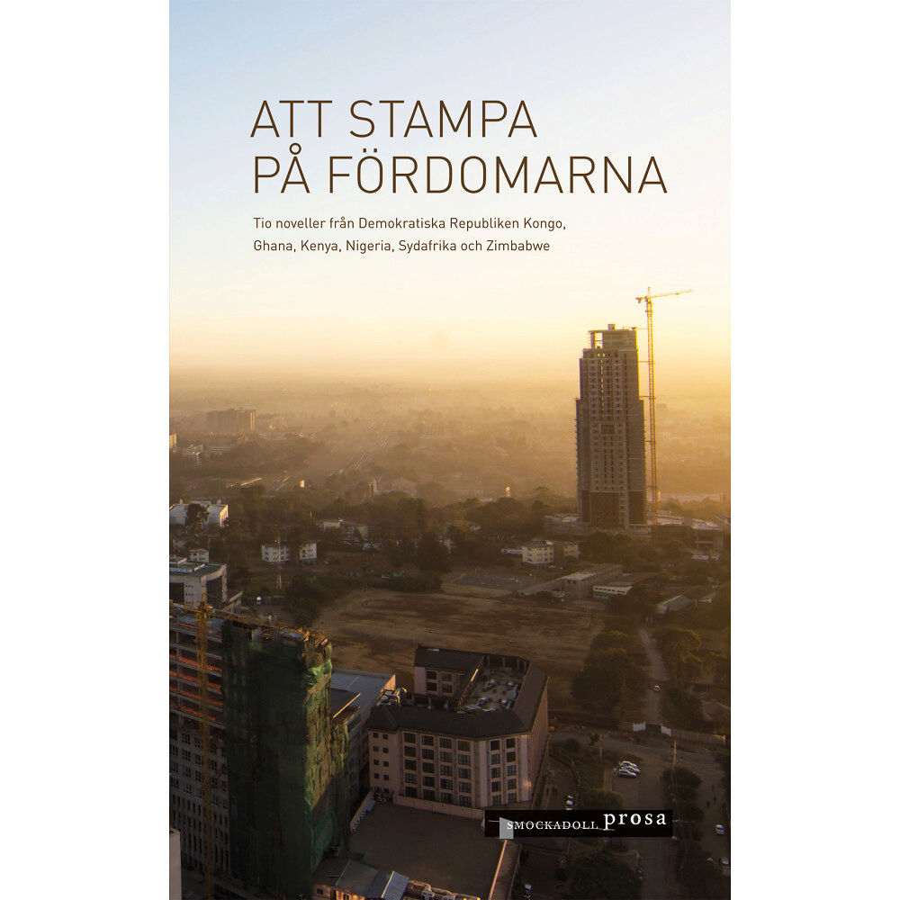Richard Ali Att stampa på fördomarna : tio noveller från Demokratiska Republiken Kongo, Ghana, Kenya, Nigeria, Sydafrika och Zimbabw...