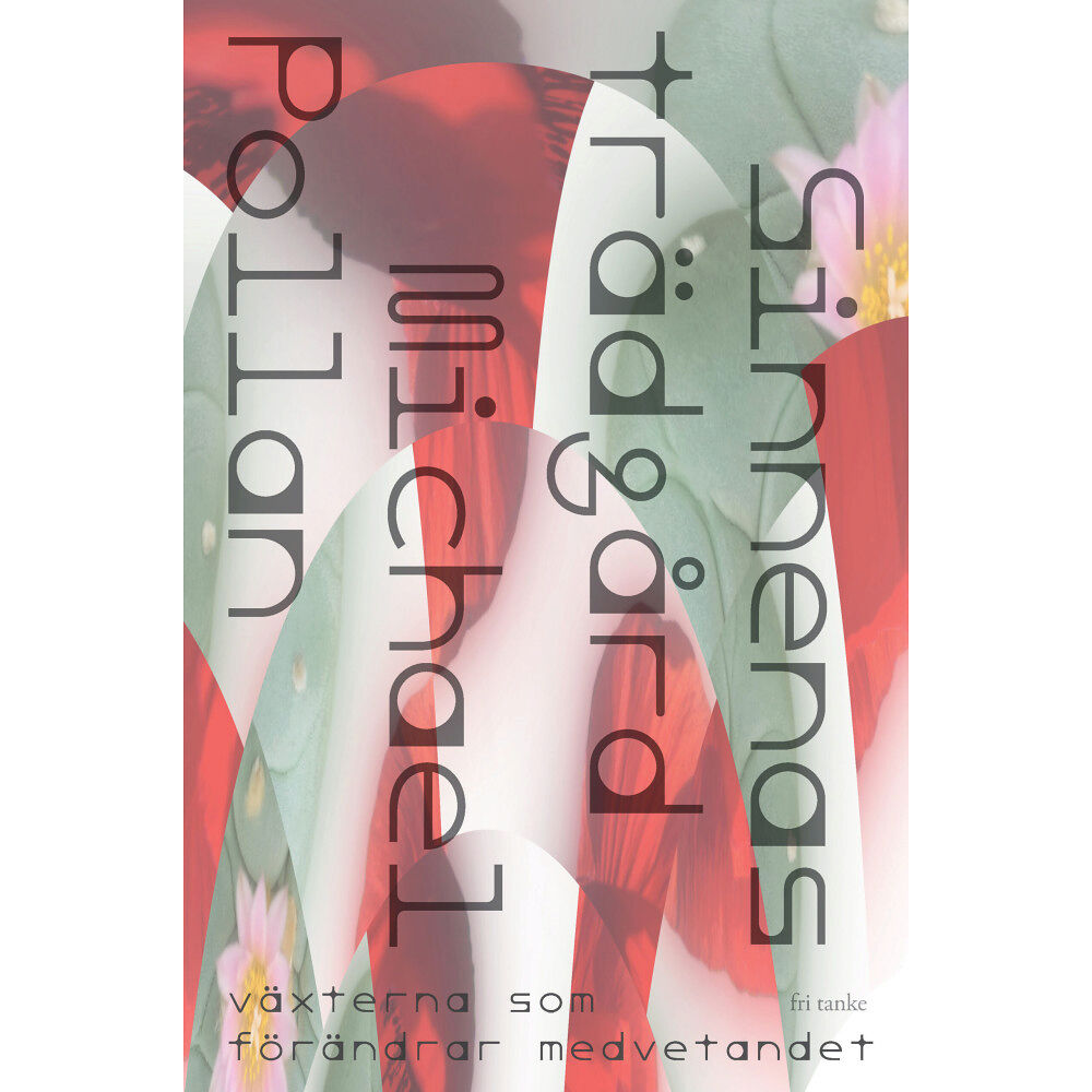 Michael Pollan Sinnenas trädgård : växterna som förändrar medvetandet (inbunden)