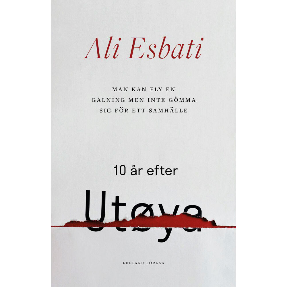 Ali Esbati Man kan fly en galning men inte gömma sig för ett samhälle : 10 år efter Utøya (inbunden)