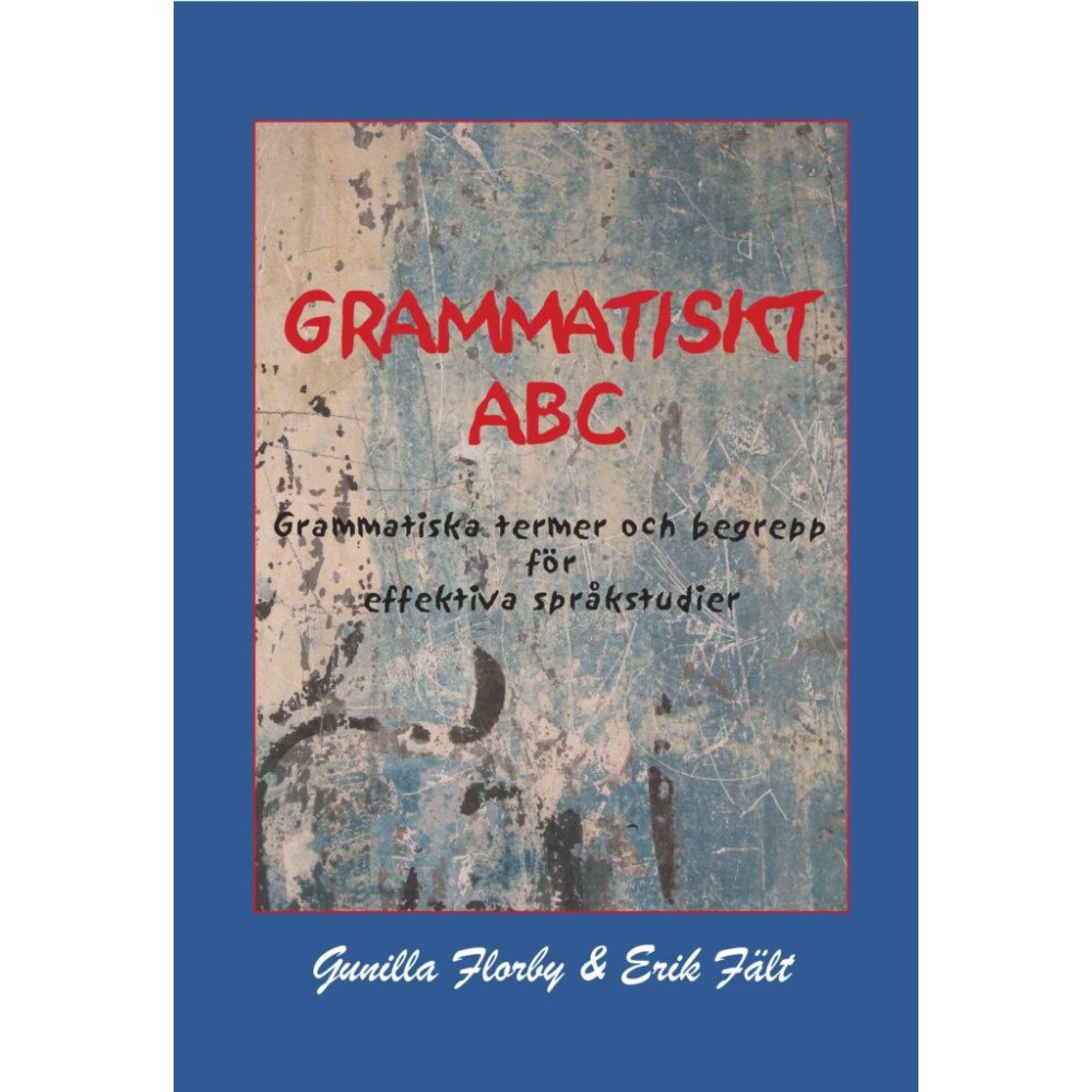 Gunilla Florby Grammatiskt ABC : grammatiska termer och begrepp för effektiva språkstudier (häftad)