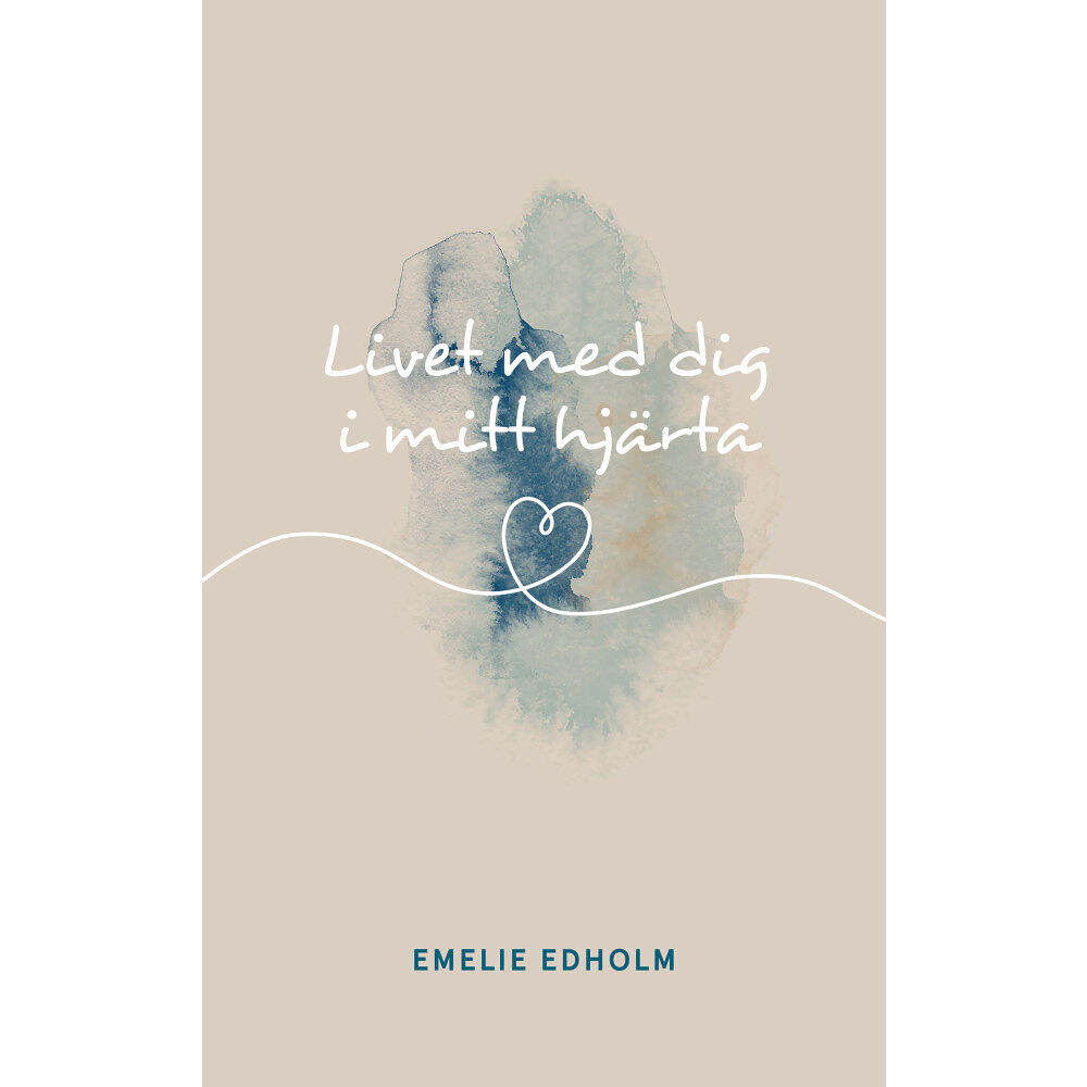 Emelie Edholm Livet med dig i mitt hjärta (inbunden)