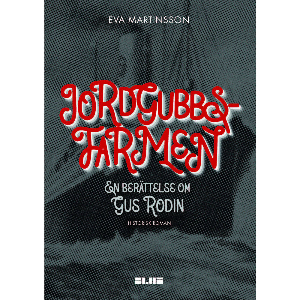 Eva Martinsson Jordgubbsfarmen : en berättelse om Gus Rodin (bok, kartonnage)