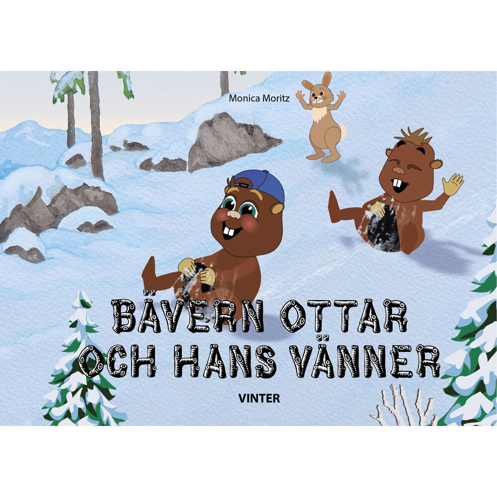 Monica Moritz Bävern Ottar och hans vänner - vinter (inbunden)