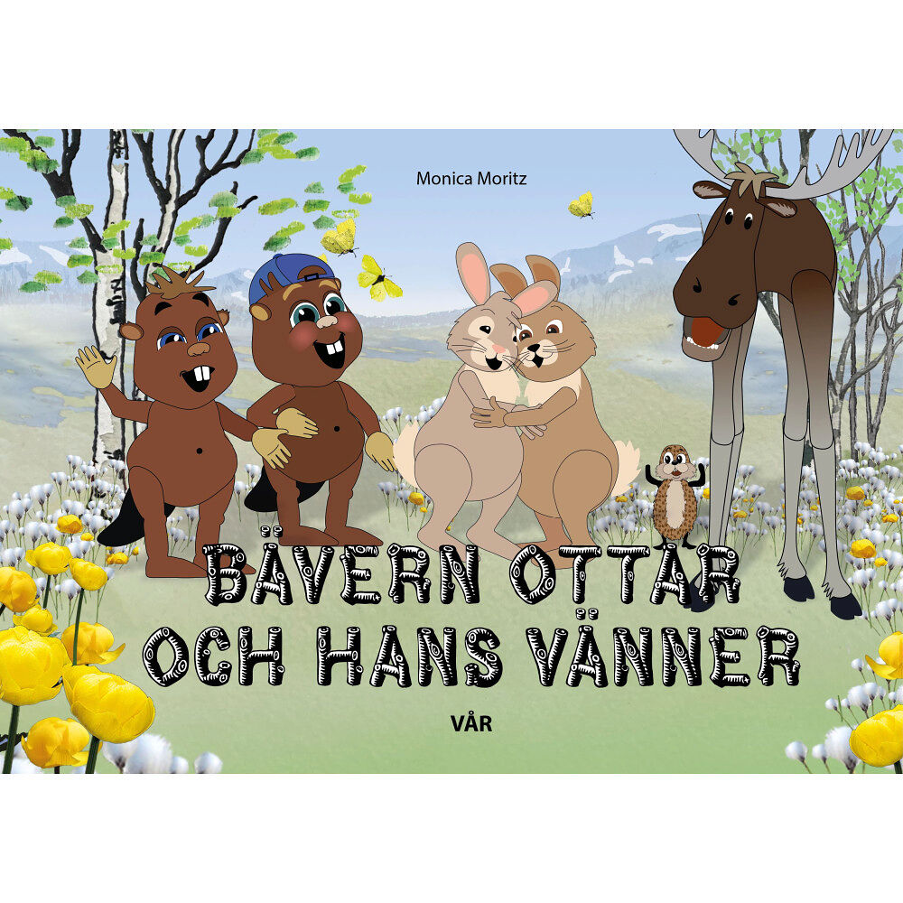 Monica Moritz Bävern Ottar och hans vänner - vår (inbunden)